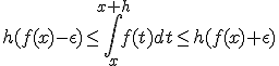 h(f(x)-\epsilon) \leq \int_x^{x+h} f(t)dt \leq h(f(x)+\epsilon)